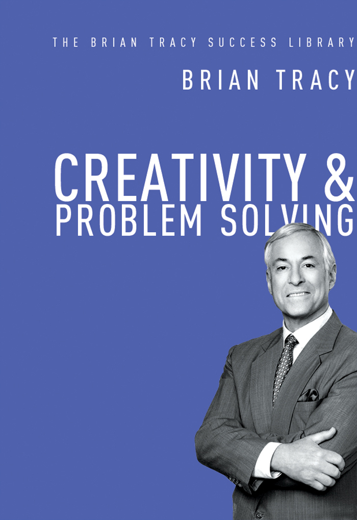 CREATIVITY AND PROBLEM SOLVING BRIAN TRACY American Management Association - photo 1