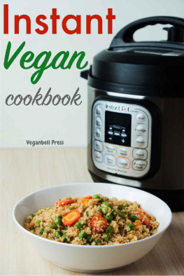 Veganbell Press - Instant Vegan Cookbook : Quick and Easy Electric Pressure Cooker Recipes