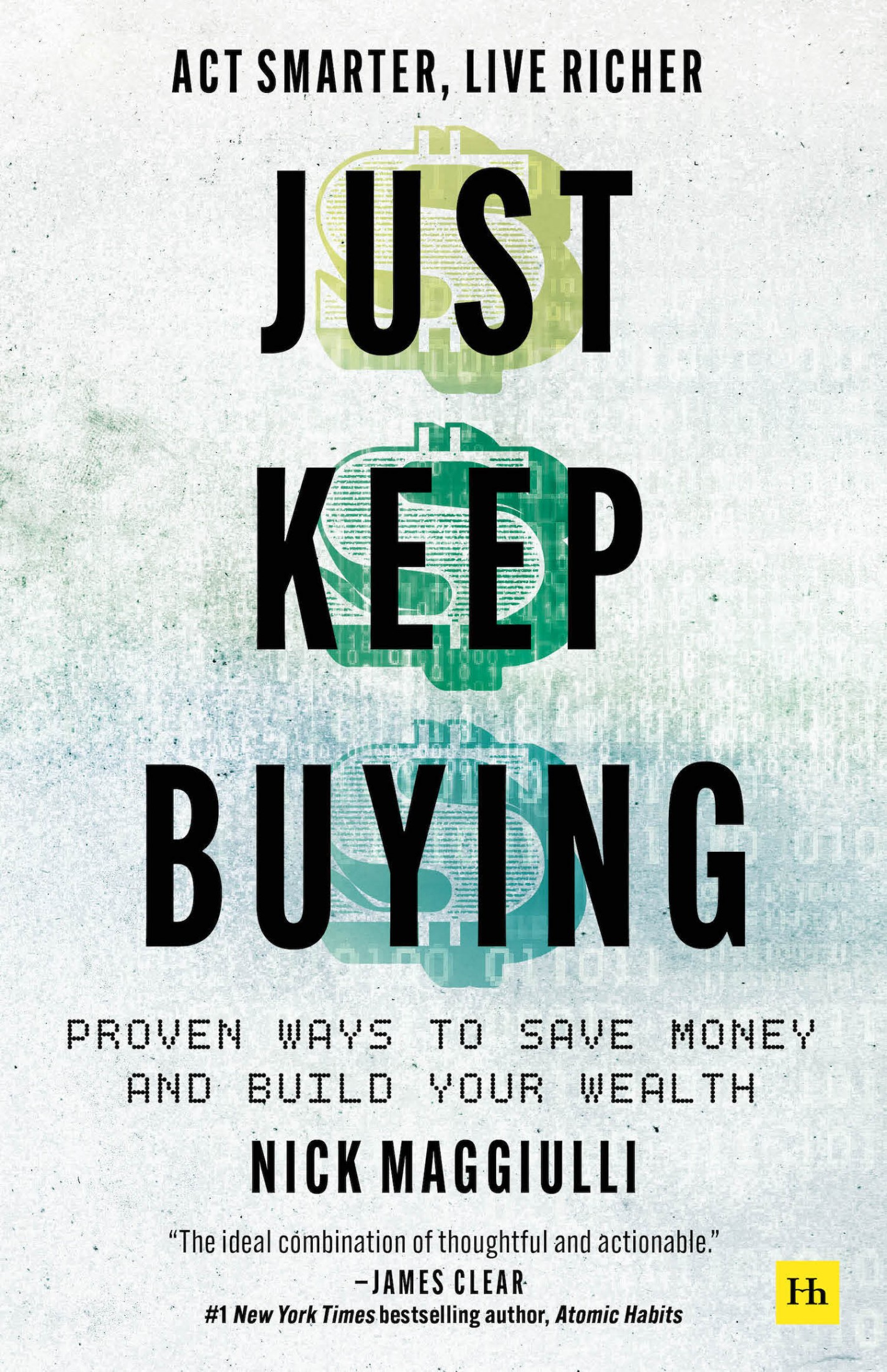 Just Keep Buying Proven ways to save money and build your wealth Nick Maggiulli - photo 1