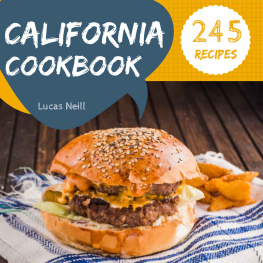 Lucas Neill - California Cookbook 245: Take A Tasty Tour Of California With 245 Best California Recipes!