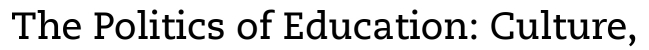 THE POLITICS OF EDUCATION CRITICAL STUDIES IN EDUCATION SERIES EDITED BY PAULO - photo 2