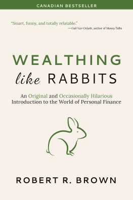 Robert R. Brown Wealthing Like Rabbits: An Original Introduction to Personal Finance