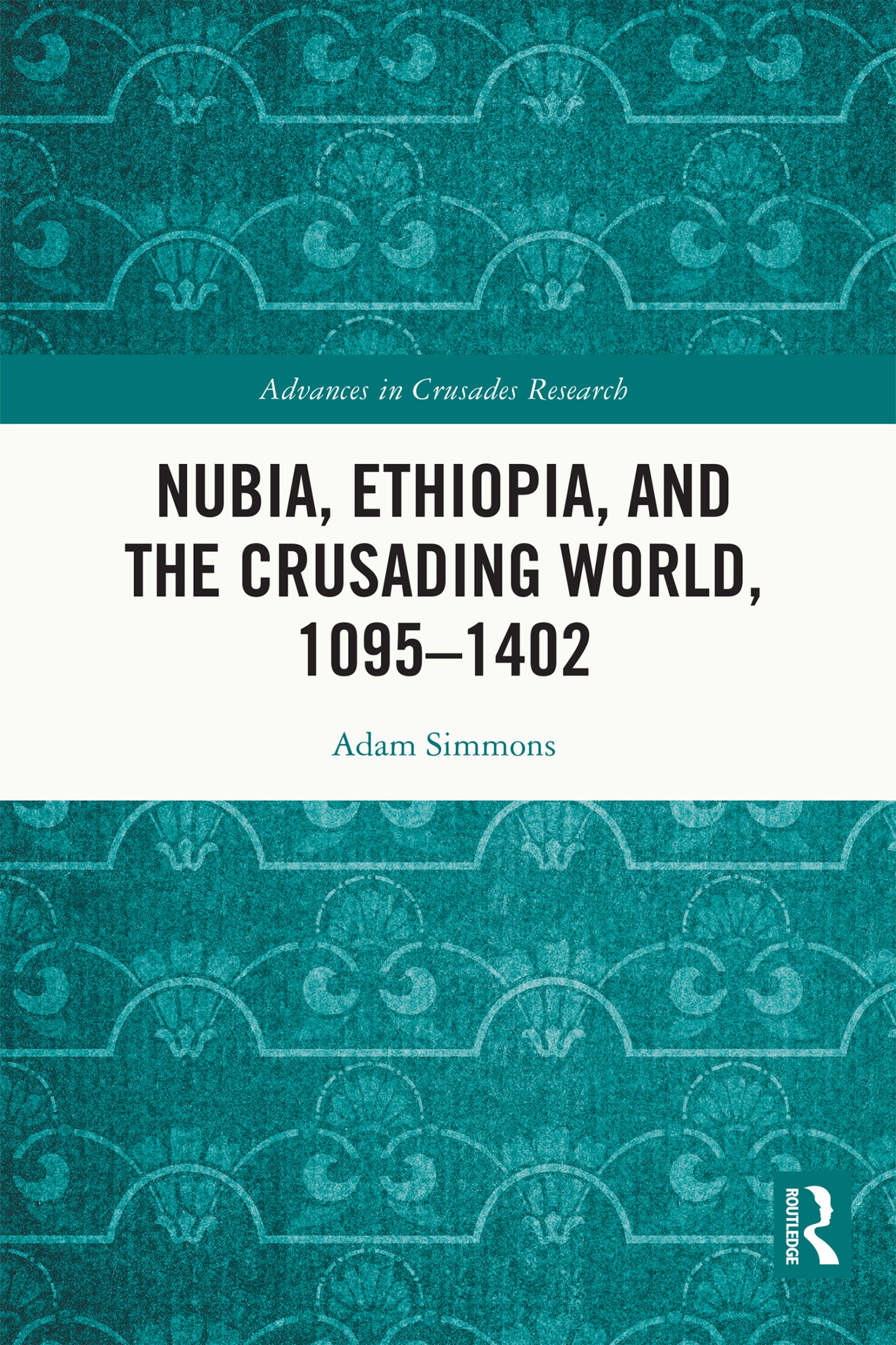 Nubia Ethiopia and the Crusading World 10951402 The Crusades had a wide - photo 1