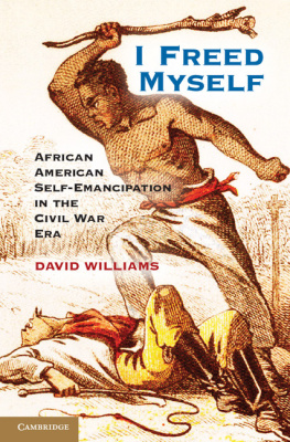 Williams - I Freed Myself : African American Self-emancipation in the Civil War Era