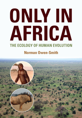 Norman Owen-Smith Only in Africa: The Ecology of Human Evolution