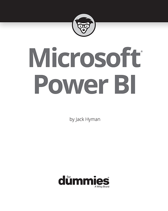 Microsoft Power BI For Dummies Published by John Wiley Sons Inc 111 - photo 2