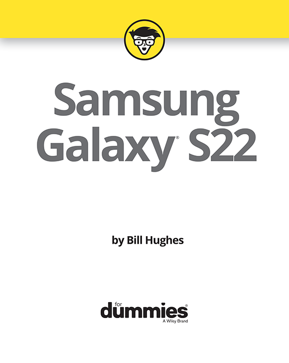 Samsung Galaxy S22 For Dummies Published by John Wiley Sons Inc 111 - photo 2