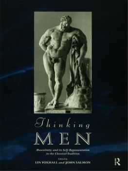 Lin Foxhall Thinking Men: Masculinity and its Self-Representation in the Classical Tradition