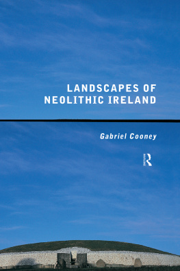 Gabriel Cooney - Landscapes of Neolithic Ireland