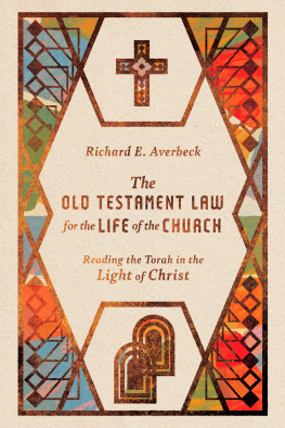 Richard E. Averbeck - The Old Testament Law for the Life of the Church: Reading the Torah in the Light of Christ