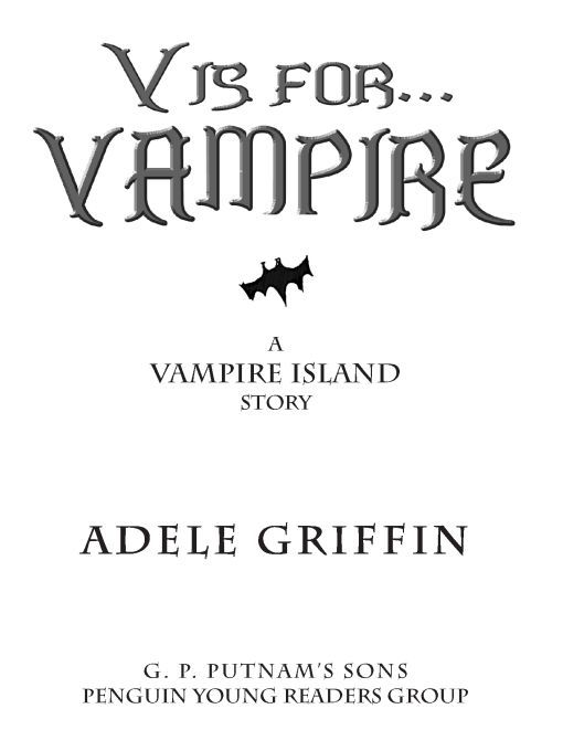 Table of Contents Also by ADELE GRIFFIN Vampire Island The Knavehearts - photo 1