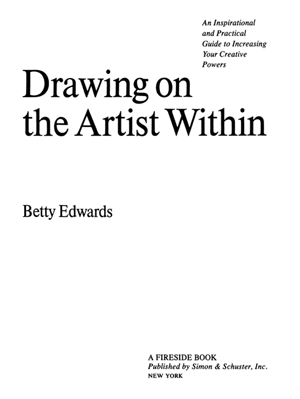 Also by Betty Edwards Drawing on the Right Side of the Brain Copyright 1986 - photo 2