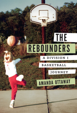 Amanda Ottaway The Rebounders: A Division I Basketball Journey