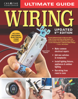Charles Byers - Ultimate Guide: Wiring. DIY Residential Home Electrical Installations and Repairs with New Switches, Outdoor Lighting, LED, Step-by-Step Photos, and More