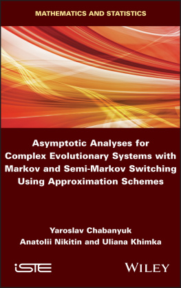 Yaroslav Chabanyuk Asymptotic Analyses for Complex Evolutionary Systems with Markov and Semi-Markov Switching Using Approximation Schemes
