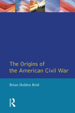 Brian Holden Reid - The Origins of the American Civil War
