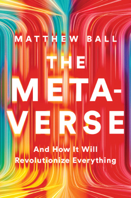 Matthew Ball - The Metaverse: And How It Will Revolutionize Everything