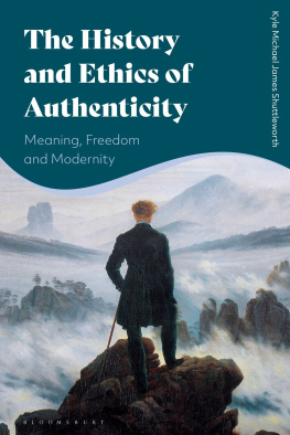 Kyle Michael James Shuttleworth - The History and Ethics of Authenticity: Meaning, Freedom, and Modernity