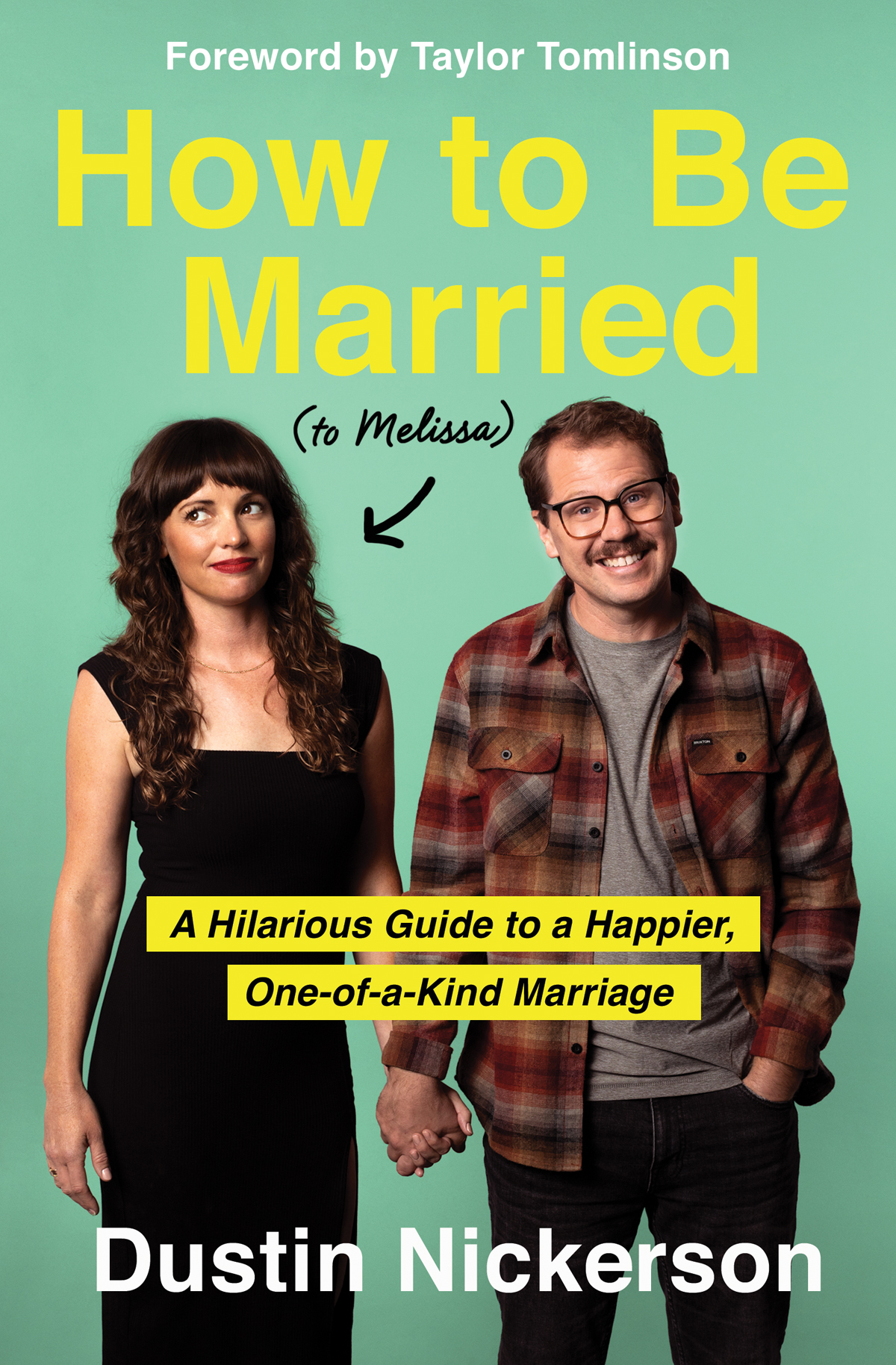 Praise for How to Be Married to Melissa Dustin Nickerson is a lot like me - photo 1