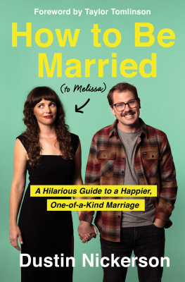 Dustin Nickerson - How to Be Married (to Melissa): A Hilarious Guide to a Happier, One-Of-a-Kind Marriage