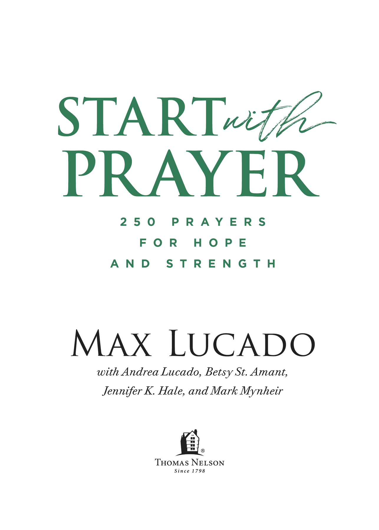 Start with Prayer 2022 Max Lucado Portions of this book were adapted from - photo 2