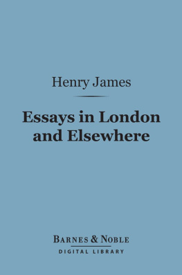 Henry James Essays in London and Elsewhere