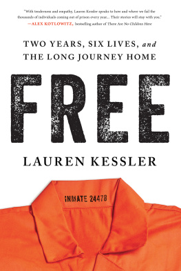 Lauren Kessler - Free: Two Years, Six Lives, and the Long Journey Home