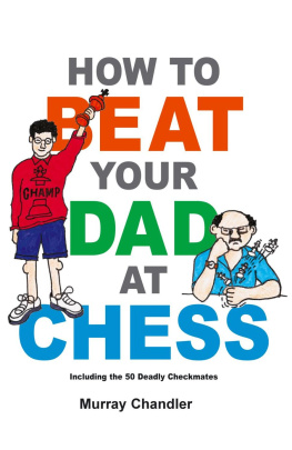 Murray Chandler - How to Beat Your Dad at Chess (Chess for Kids)