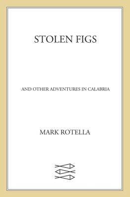 Mark Rotella - Stolen Figs: And Other Adventures in Calabria