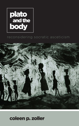 Coleen P. Zoller - Plato and the Body: Reconsidering Socratic Asceticism