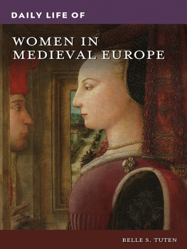 Belle S. Tuten - Daily Life of Women in Medieval Europe