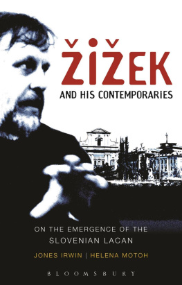 Jones Irwin - Žižek and his Contemporaries: On the Emergence of the Slovenian Lacan