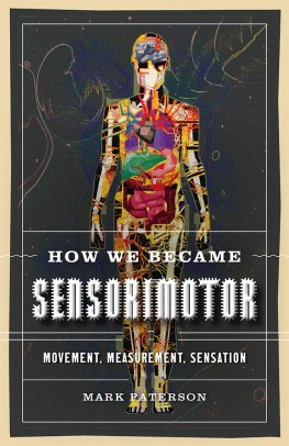 Mark Paterson - How We Became Sensorimotor: Movement, Measurement, Sensation