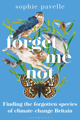 Sophie Pavelle Forget Me Not: Finding the Forgotten Species of Climate-Change Britain