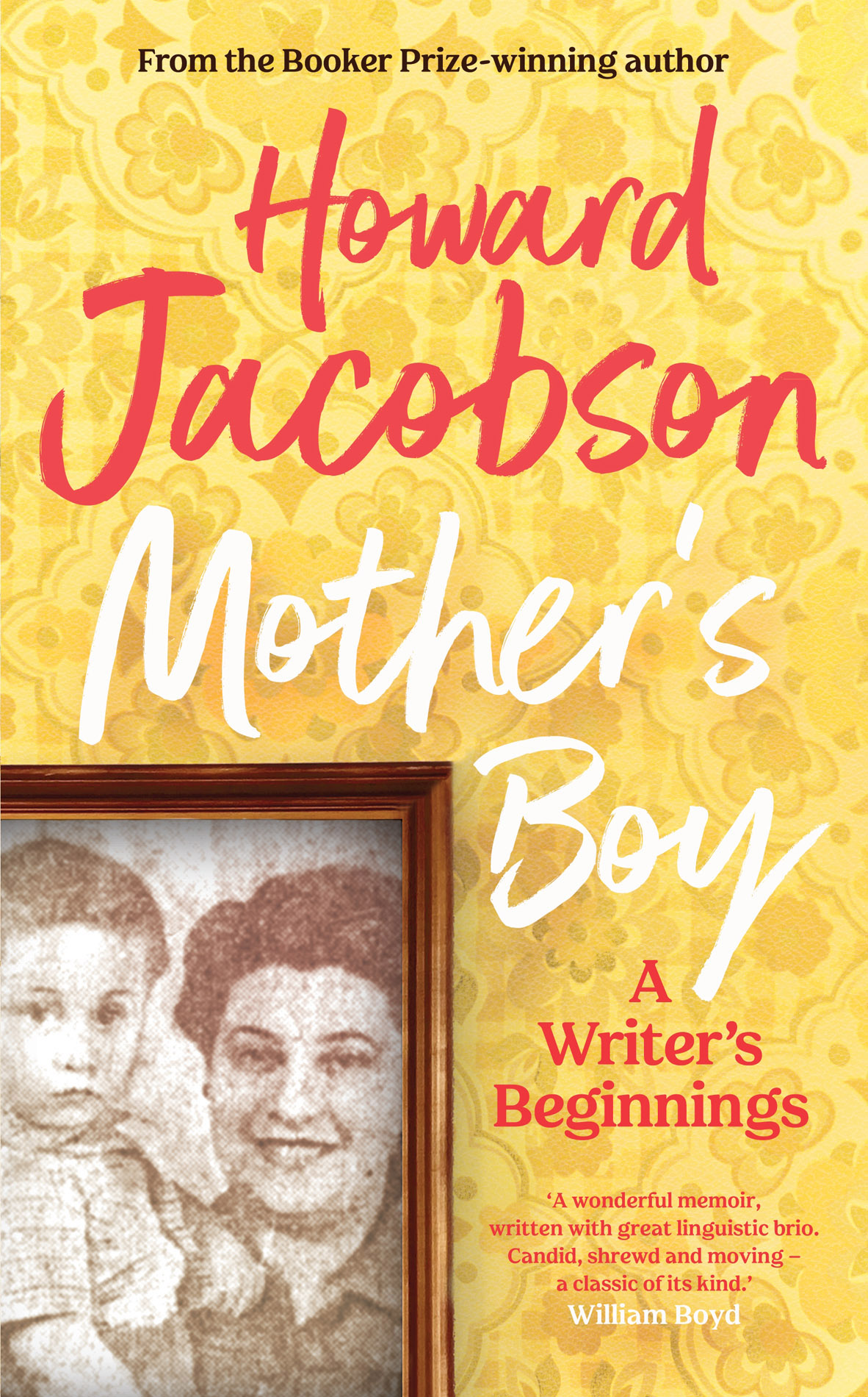 Howard Jacobson MOTHERS BOY Contents About the Author - photo 1