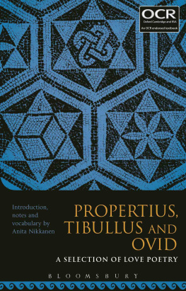 Anita Nikkanen - Propertius, Tibullus and Ovid: A Selection of Love Poetry