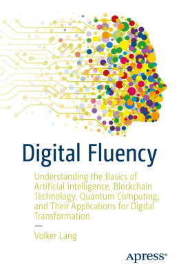 Volker Lang - Digital Fluency: Understanding the Basics of Artificial Intelligence, Blockchain Technology, Quantum Computing, and Their Applications for Digital Transformation