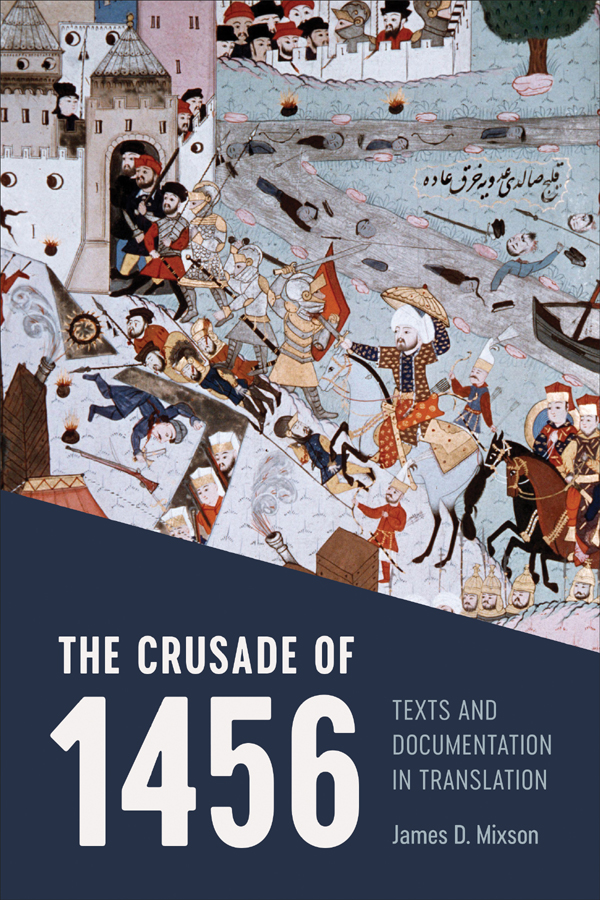 THE CRUSADE OF 1456 The Crusade of 1456 Texts and Documentation in Translation - photo 1