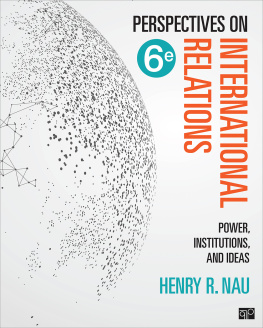 Henry R. Nau Perspectives on International Relations: Power, Institutions, and Ideas