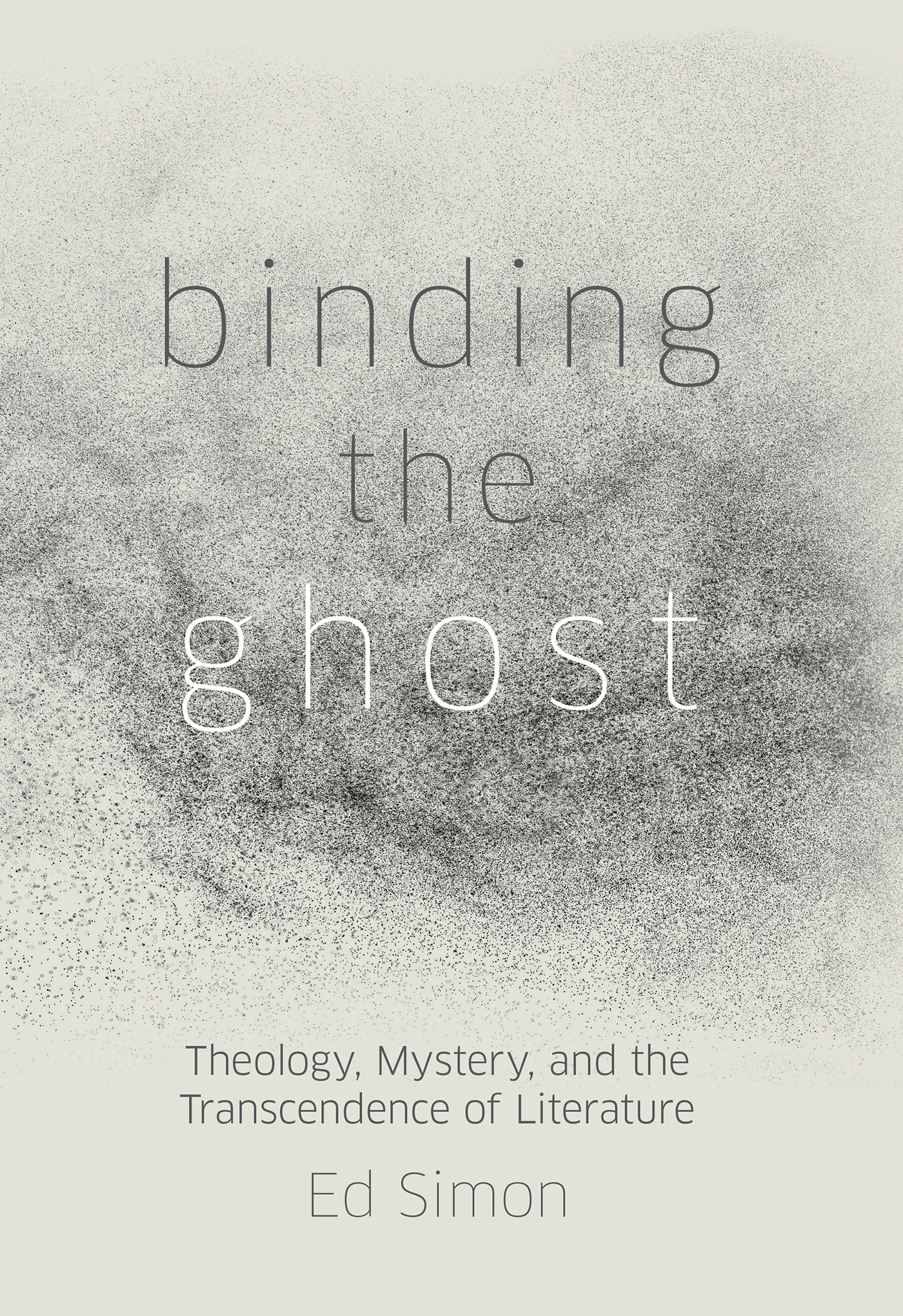 Praise for Binding the Ghost Ed Simons incantatory book conjures up a world - photo 1