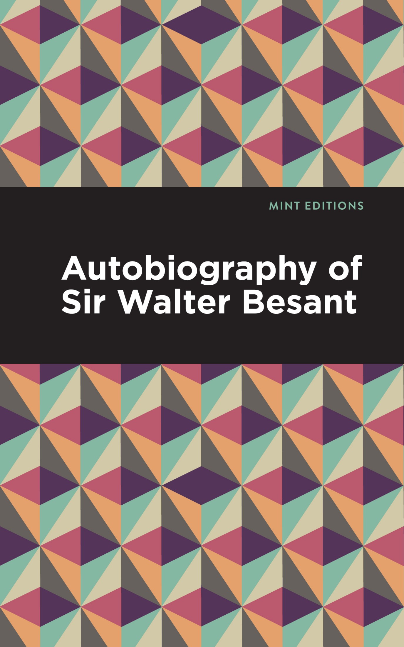 Autobiography of Sir Walter Besant Walter Besant Autobiography of Sir - photo 1