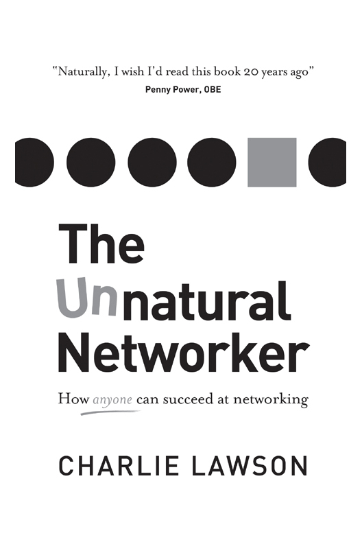 The Unnatural Networker First published in 2014 by Panoma Press 48 St Vincent - photo 1