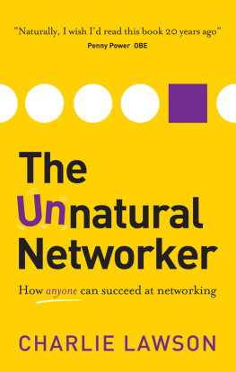 Charlie Lawson The Unnatural Networker: How Anyone Can Succeed at Networking