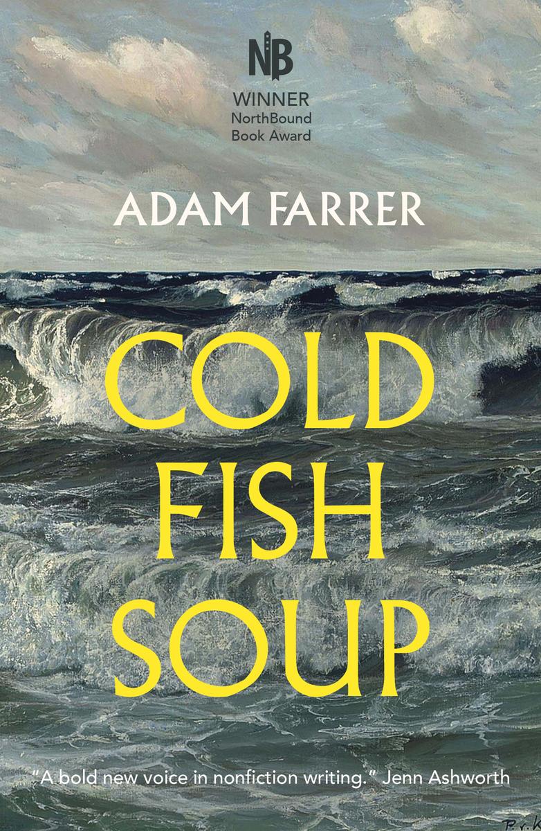 winner of the 2021 northbound book award Cold Fish Soup understands the - photo 1