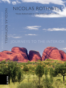 Nicolas Rothwell - Journeys to the Interior