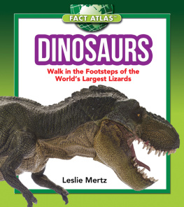 Leslie Mertz Dinosaurs: Walk in the Footsteps of the Worlds Largest Lizards