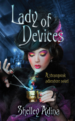 Shelley Adina - Lady of Devices: A steampunk adventure novel