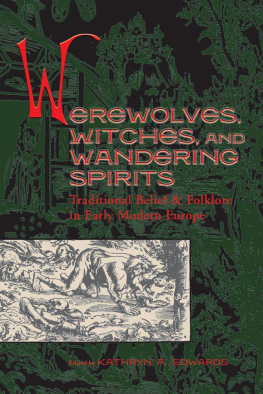 Kathryn A. Edwards - Werewolves, Witches, and Wandering Spirits: Traditional Belief and Folklore in Early Modern Europe