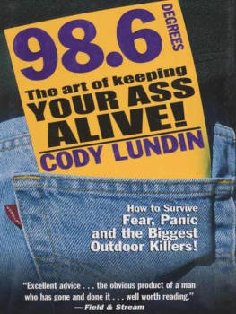 Cody Lundin - 98.6 Degrees: The Art of Keeping Your Ass Alive