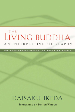 Daisaku Ikeda - The Living Buddha: An Interpretive Biography